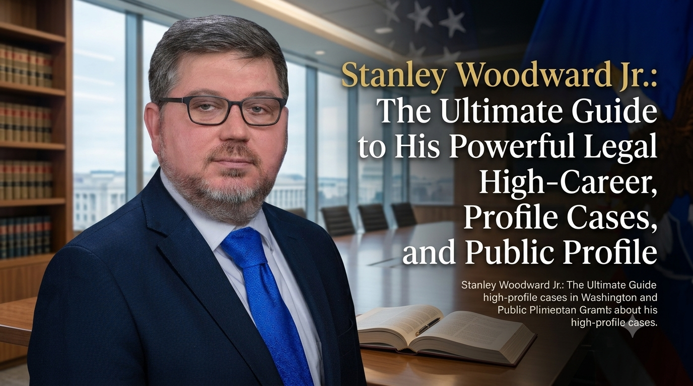 Stanley Woodward Jr.: The Ultimate Guide to His Powerful Legal Career, High-Profile Cases, and Public Profile